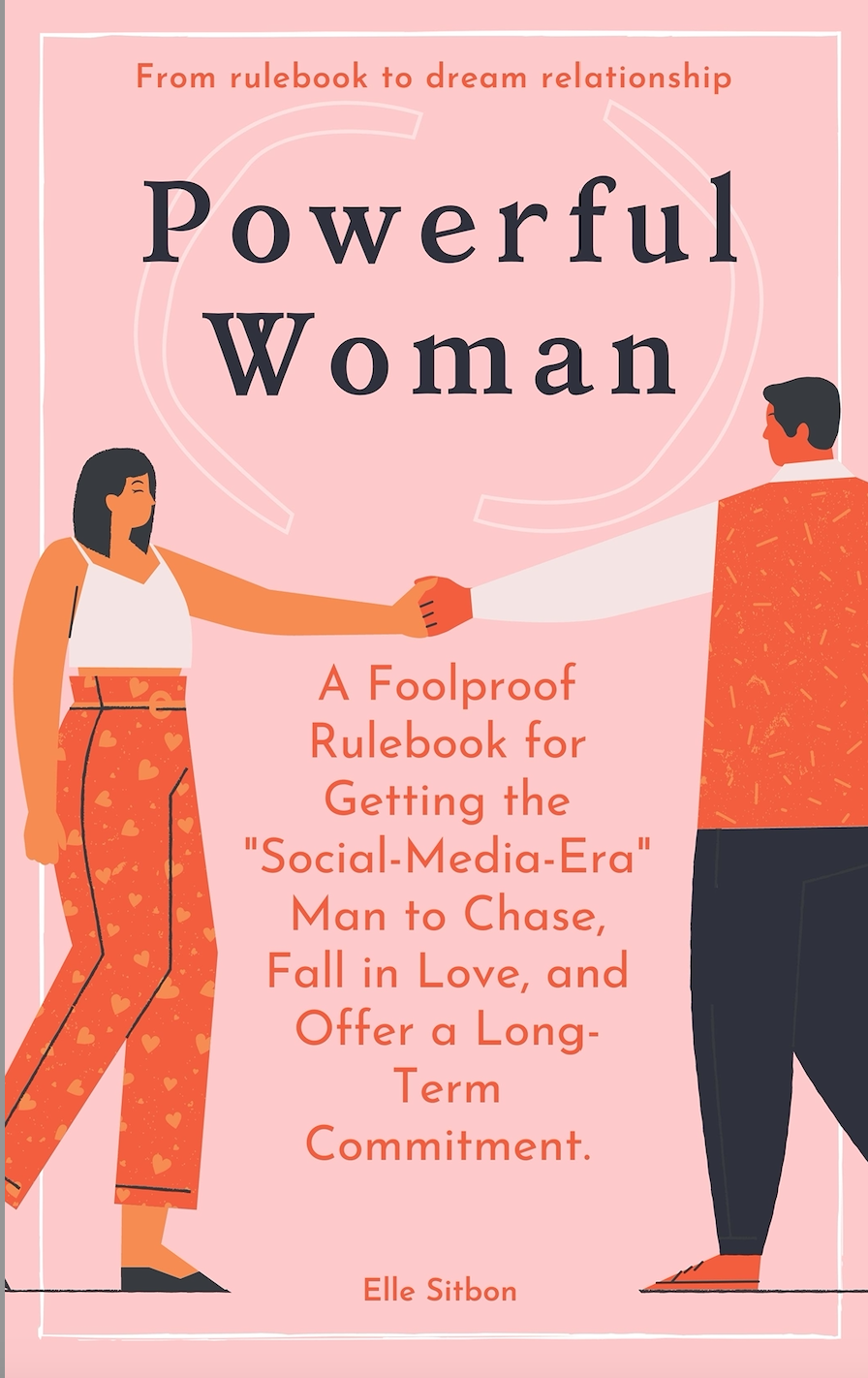 Powerful Woman Book: A Modern Rulebook for the Social-Media Man to Obsess, Chase, and Fall in Love